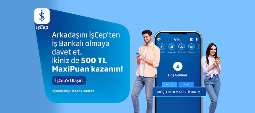 Arkadaşınızı önerin 500 TL MaxiPuan kazanın!